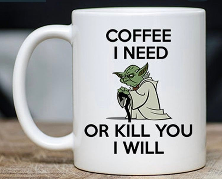 Coffee I Need or Kill You I Will Mug